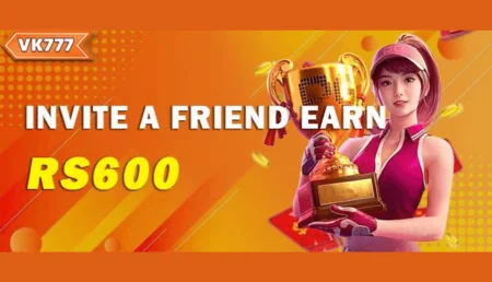 Invite a friend and earn RS600 reward on VK777 Game platform.